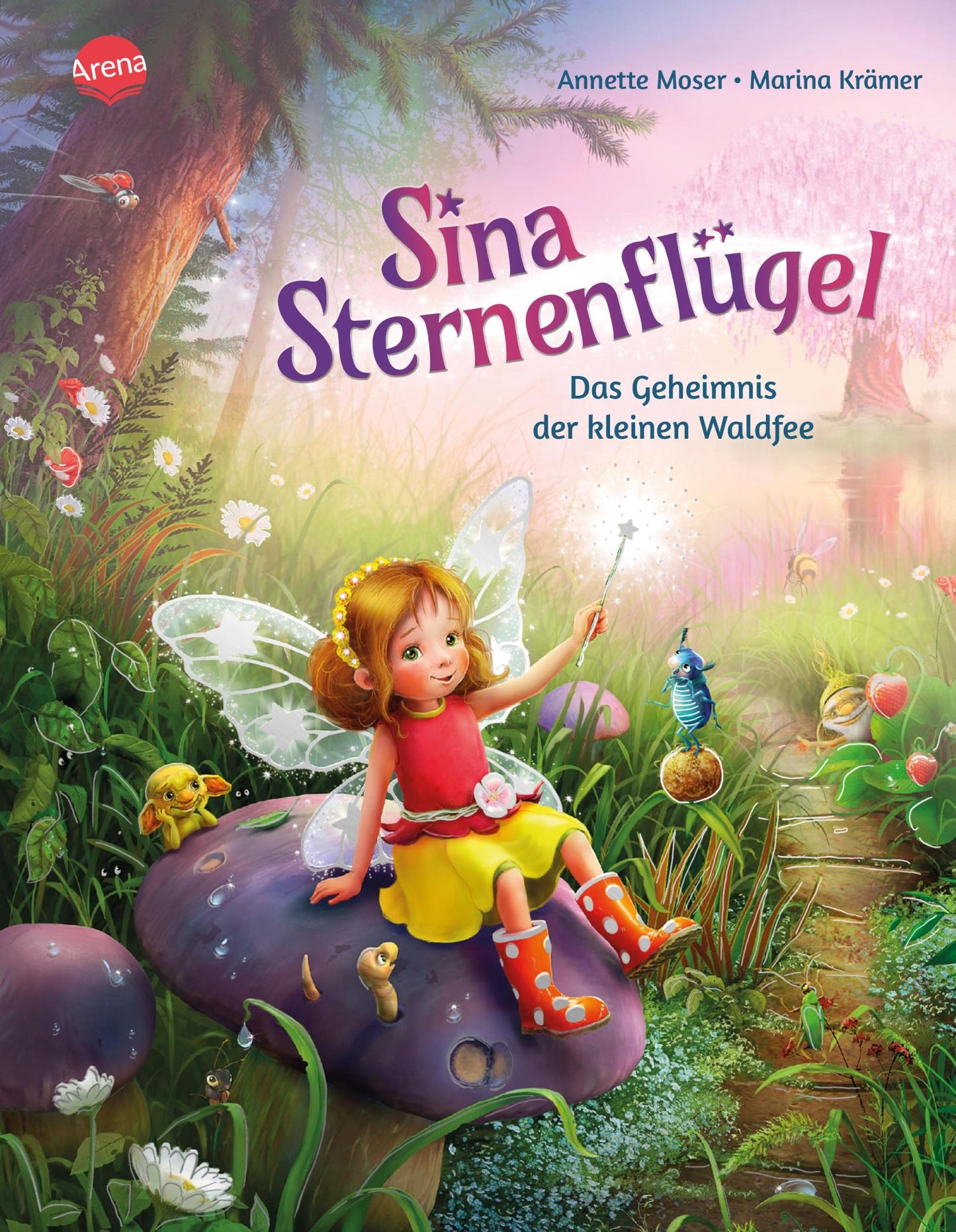 Arena Sina Sternenflügel (1). Das Geheimnis der kleinen Waldfee (Deutsch, 2024, Annette Moser)