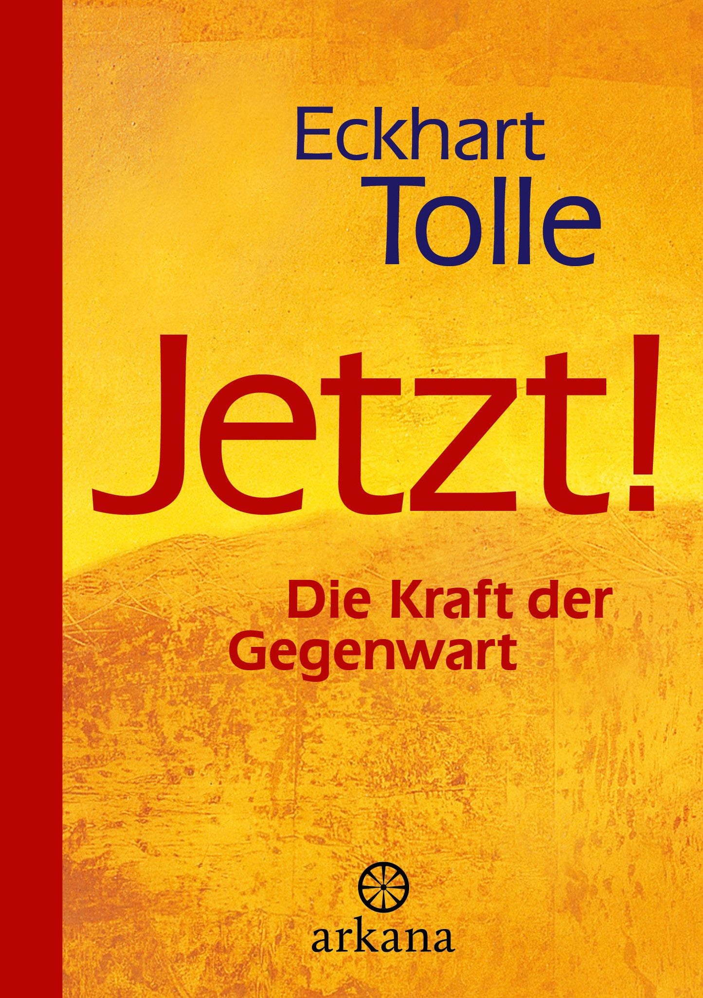 Arkana Jetzt! Die Kraft der Gegenwart (Deutsch, 2024, Eckhart Tolle, Paro Christine Bolam, Marianne S. Nentwig)