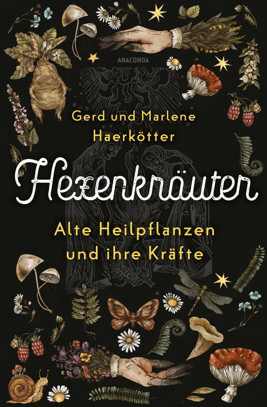 Anaconda Hexenkräuter. Alte Heilpflanzen und ihre Kräfte (Deutsch, 2023, Gerd Haerkötter, Marlene Haerkötter)