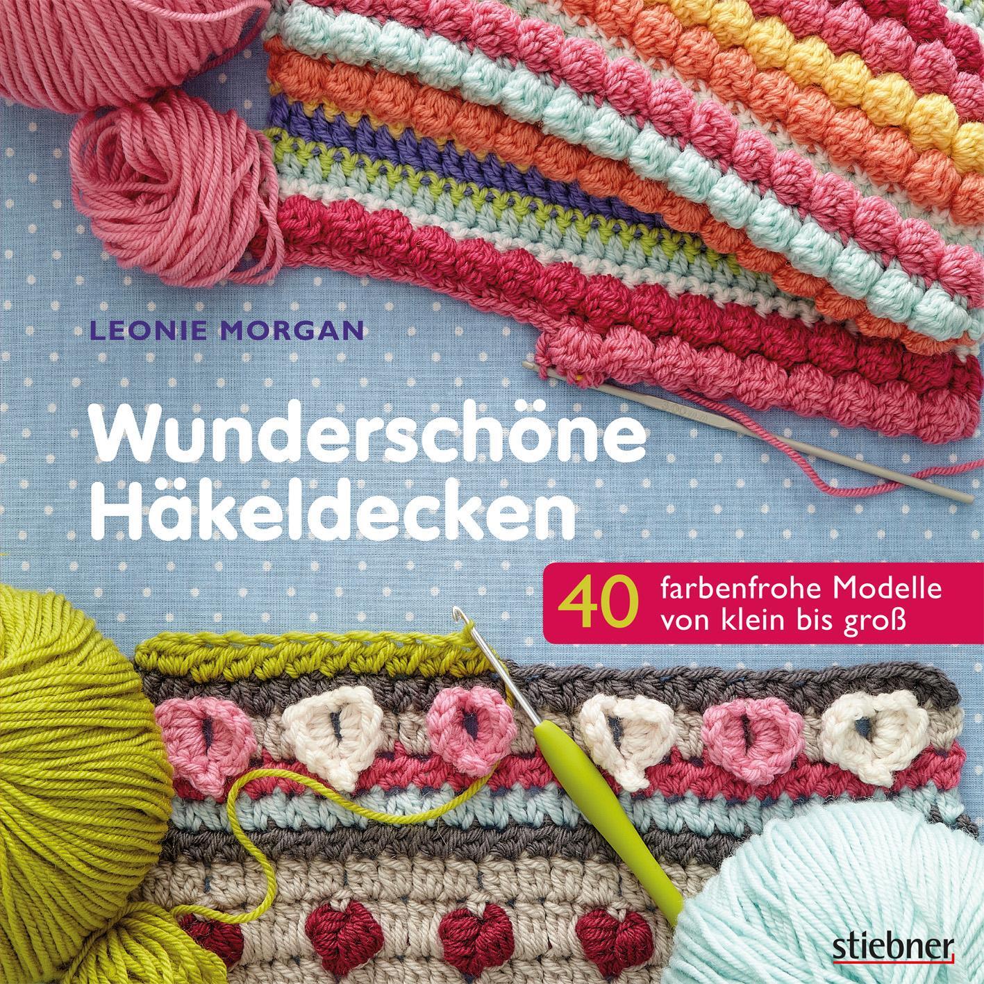 Stiebner Wunderschöne Häkeldecken (Deutsch, 2018, Leonie Morgan)