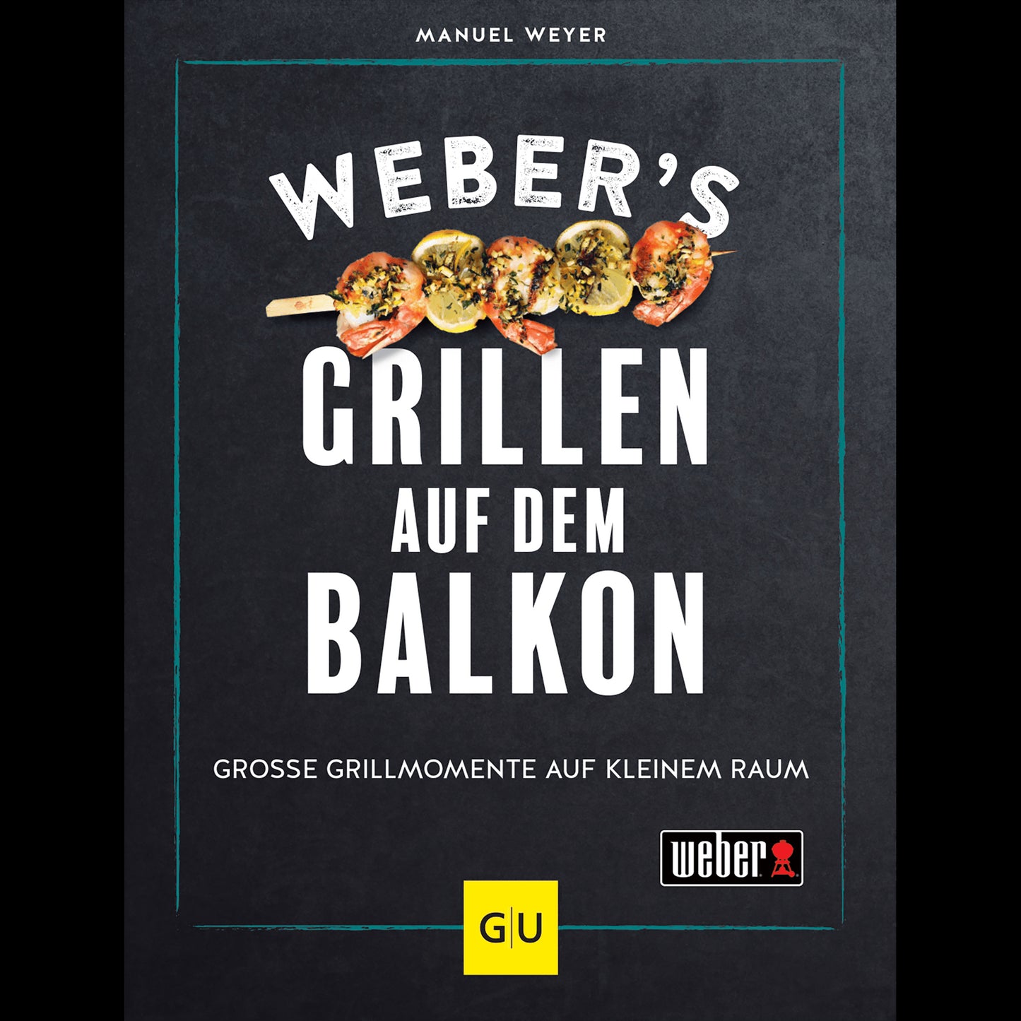 GU Webers Grillen auf dem Balkon (Deutsch, 2023, Manuel Weyer)