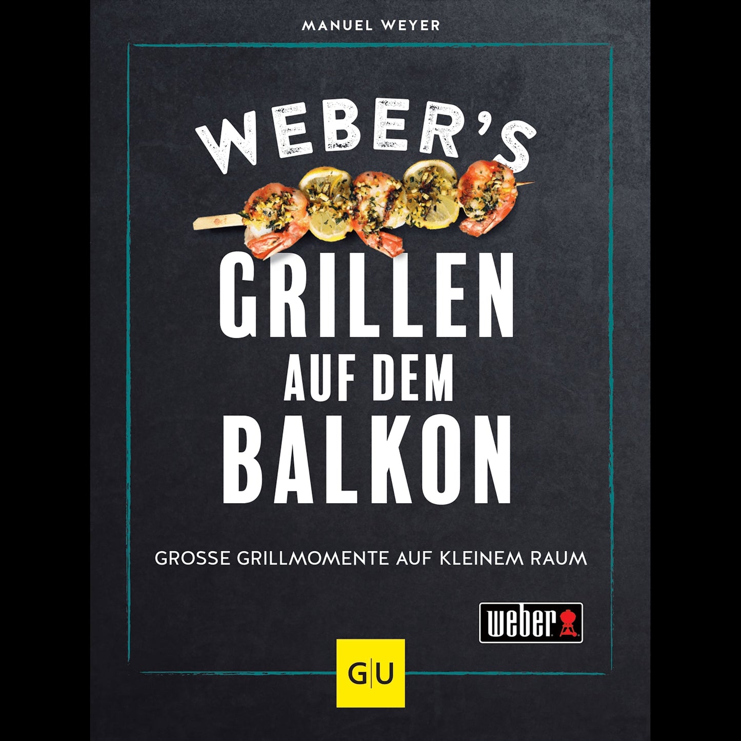 GU Webers Grillen auf dem Balkon (Deutsch, 2023, Manuel Weyer)