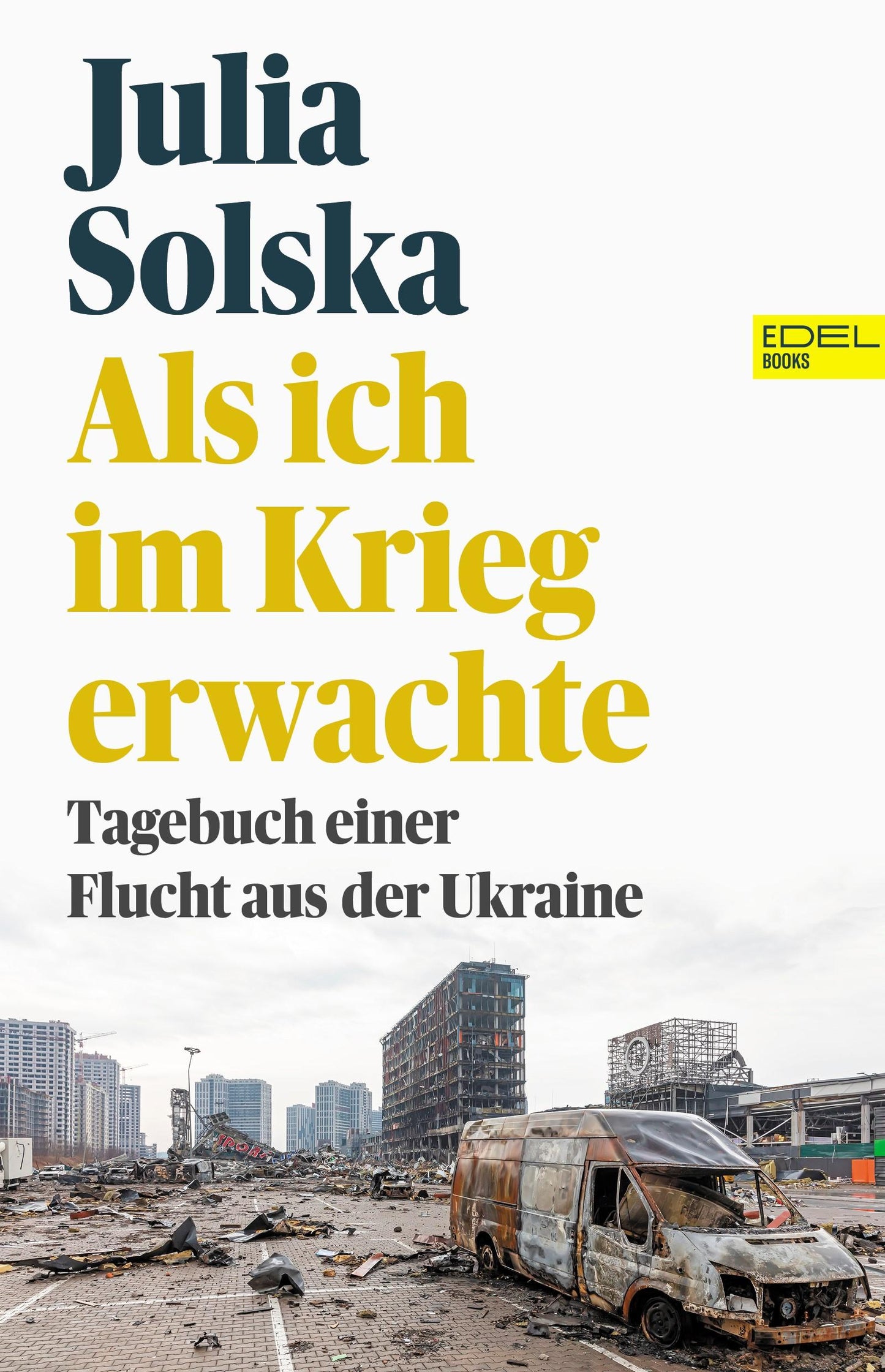 Edel Als ich im Krieg erwachte (Deutsch, 2022, Julia Solska)