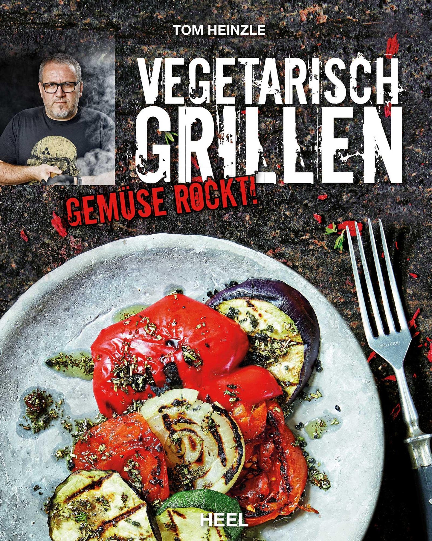 Heel Vegetarisch Grillen (Deutsch, 2015, Tom Heinzle)