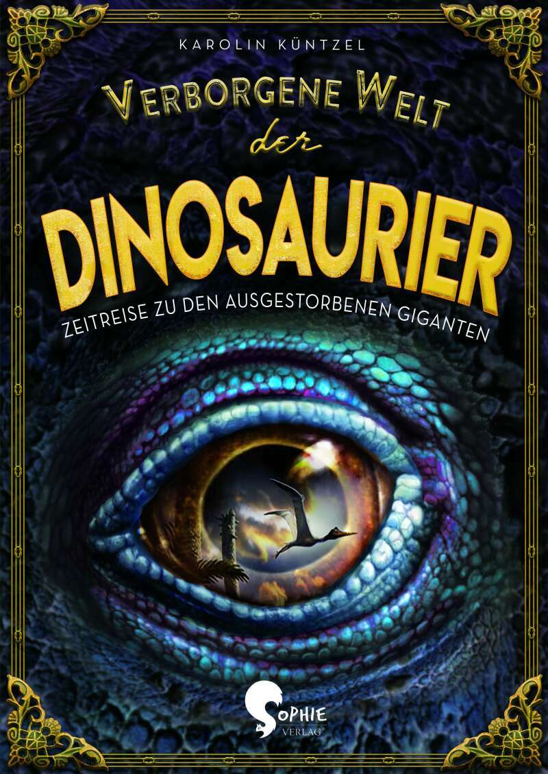 Sophie Verlag Verborgene Welt der Dinosaurier (Deutsch, 2020, Karolin Küntzel, Franco Tempesta)