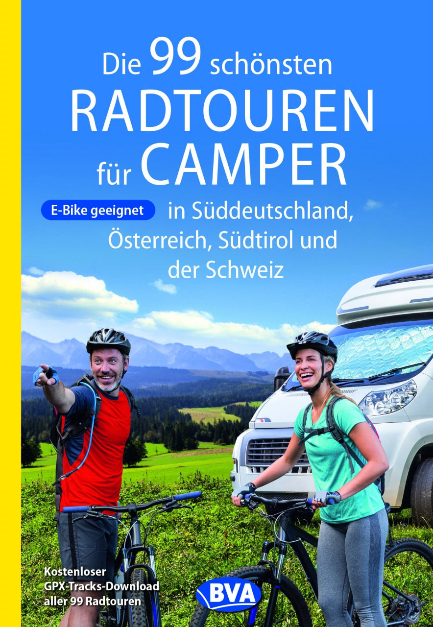 Bielefelder Die 99 schönsten Radtouren für Camper in Süddeutschland, Österreich, Südtirol und der Schwei (Deutsch, 2021, BVA BikeMedia GmbH)
