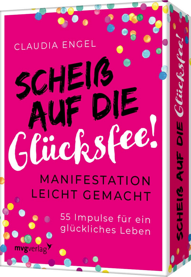 Scheiss auf die Glücksfee! - 55 Impulse für ein glückliches Leben