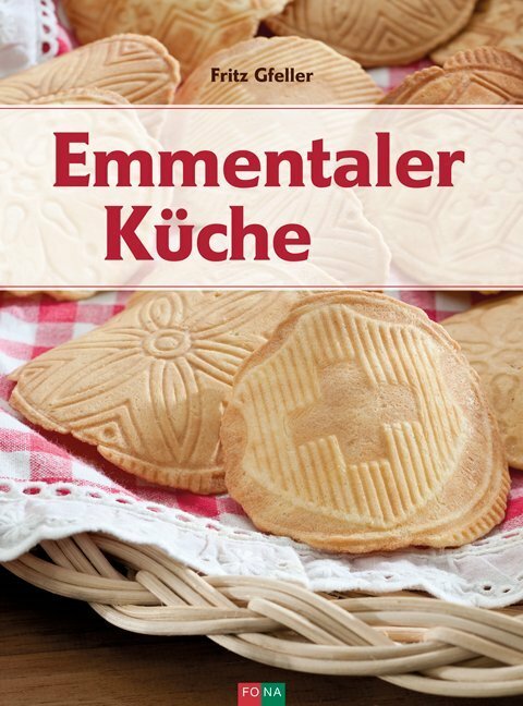 Fona Emmentaler Küche (Deutsch, 2017, Fritz Gfeller)