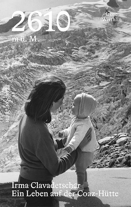 Hier&Jetzt 2610 m ü. M (Deutsch, 2021, Irene Wirthlin)