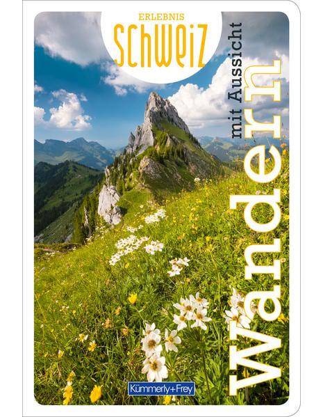 Hallwag Kümmerly+Frey Wandern mit Aussicht Erlebnis Schweiz (Deutsch, 2021, Hallwag Kümmerly+Frey AG)