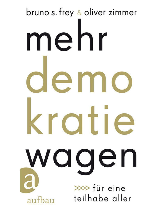 Aufbau Mehr Demokratie wagen (Deutsch, 2023, Bruno S. Frey, Oliver Zimmer)