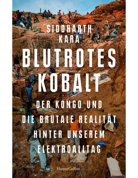 Blutrotes Kobalt. Der Kongo und die brutale Realität hinter unserem Konsum