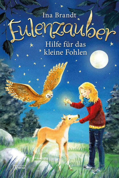 Arena Eulenzauber 06. Hilfe für das kleine Fohlen (Deutsch, 2017, Ina Brandt, Irene Mohr)