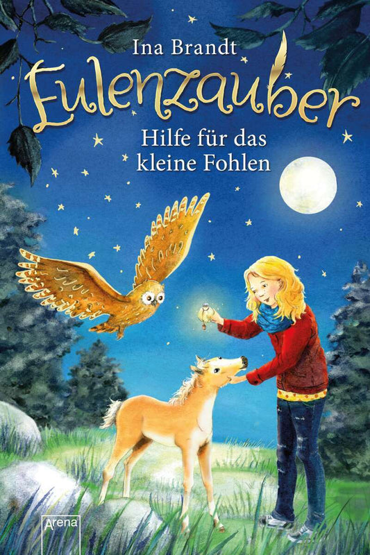 Arena Eulenzauber 06. Hilfe für das kleine Fohlen (Deutsch, 2017, Ina Brandt, Irene Mohr)