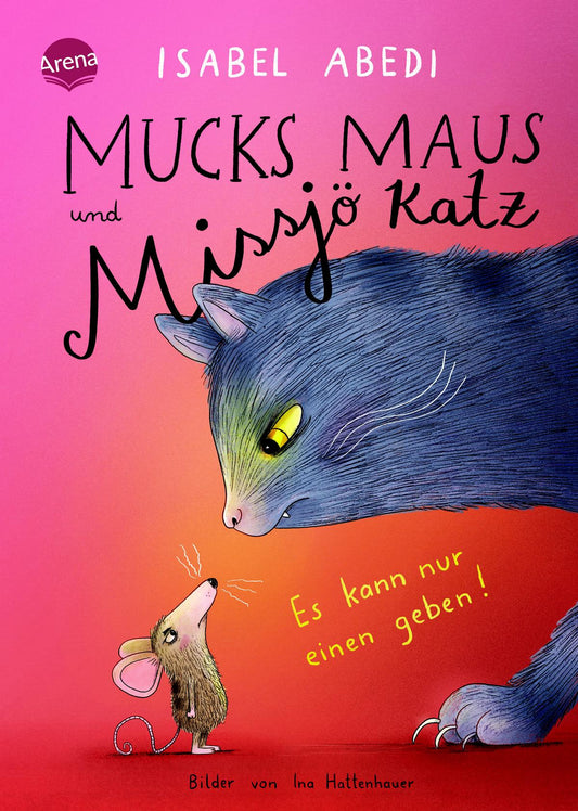 Arena Mucks Maus und Missjö Katz - Es kann nur einen geben! (Ina Hattenhauer, Isabel Abedi, Deutsch)