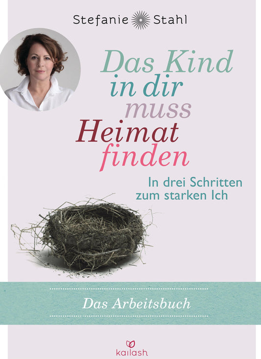 Das Kind in dir muss Heimat finden (Arbeitsbuch)