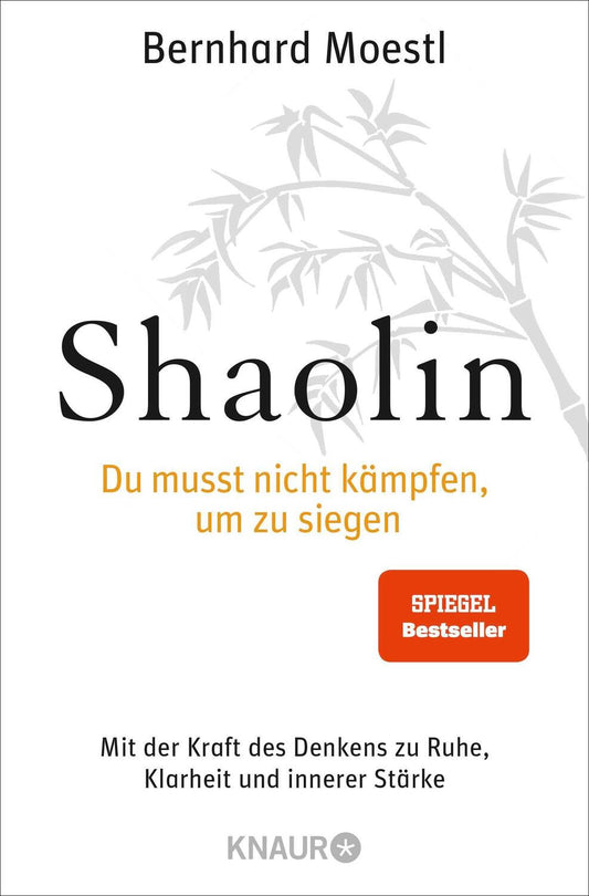 Droemer Knaur Shaolin Du musst nicht kämpfen, um zu siegen! (Deutsch, 2010, Bernhard Moestl)