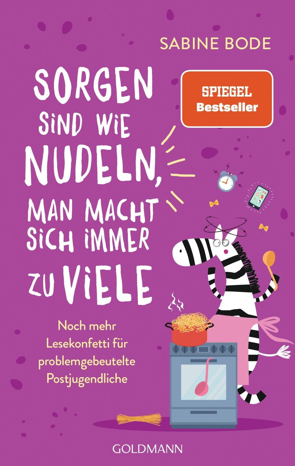 Goldmann Sorgen sind wie Nudeln, man macht sich immer zu viele (Deutsch, 2022, Sabine Bode)