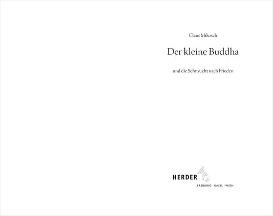 Herder Der kleine Buddha und die Sehnsucht nach Frieden (Deutsch, 2023, Claus Mikosch)