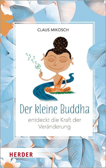 Herder Der kleine Buddha entdeckt die Kraft der Veränderung (Deutsch, 2020, Claus Mikosch)