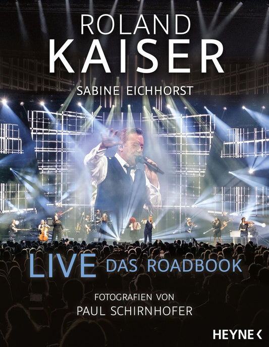 Heyne Live - Das Roadbook (Deutsch, 2023, Sabine Eichhorst, Roland Kaiser)