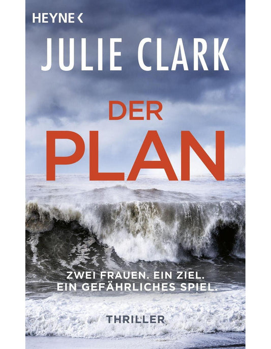Heyne Der Plan - Zwei Frauen. Ein Ziel. Ein gefährliches Spiel (Deutsch, 2023, Julie Clark)