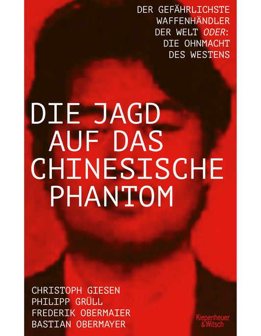 Kiepenheuer & Witsch Die Jagd auf das chinesische Phantom (Deutsch, 2023, Bastian Obermayer, Christoph Giesen, Philipp Josef Grüll, Frederik Obermaier)