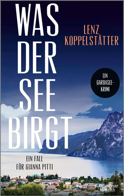 Kiepenheuer & Witsch Was der See birgt (Deutsch, 2024, Lenz Koppelstätter)