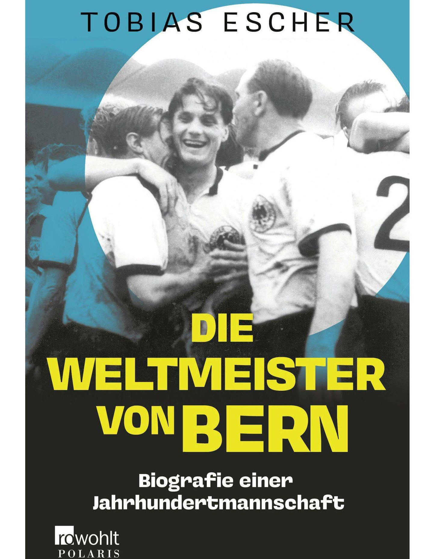 rororo Die Weltmeister von Bern (Deutsch, 2024, Tobias Escher)