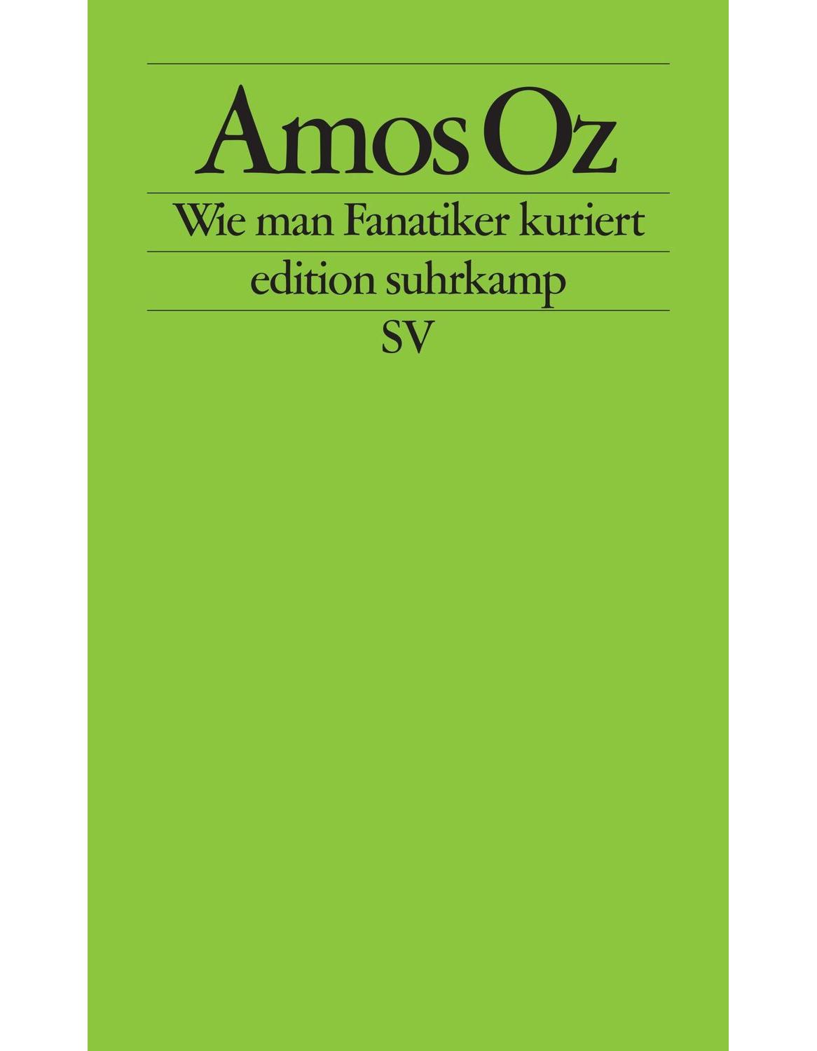 Suhrkamp Wie man Fanatiker kuriert (Deutsch, 2015, Amos Oz)