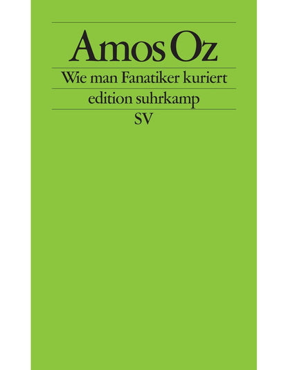 Suhrkamp Wie man Fanatiker kuriert (Deutsch, 2015, Amos Oz)