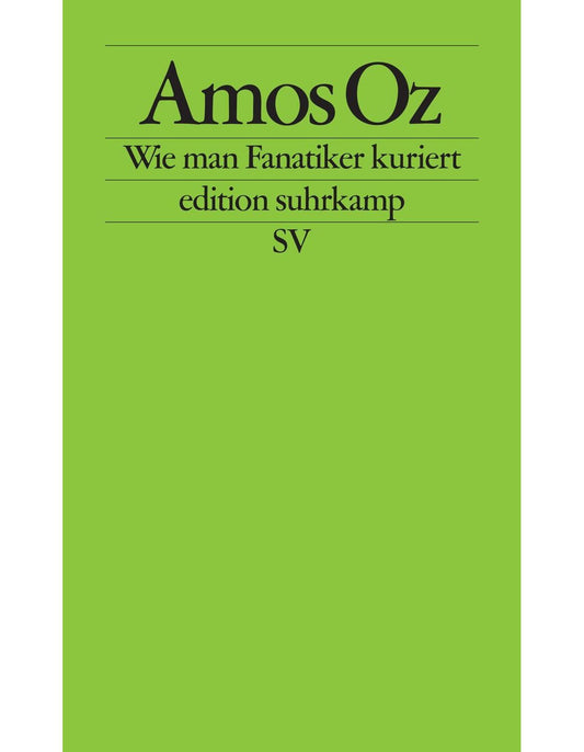 Suhrkamp Wie man Fanatiker kuriert (Deutsch, 2015, Amos Oz)
