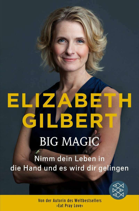 S. Fischer Publishing Big Magic (Deutsch, 2017, Elizabeth Gilbert, Britt Somann-Jung)