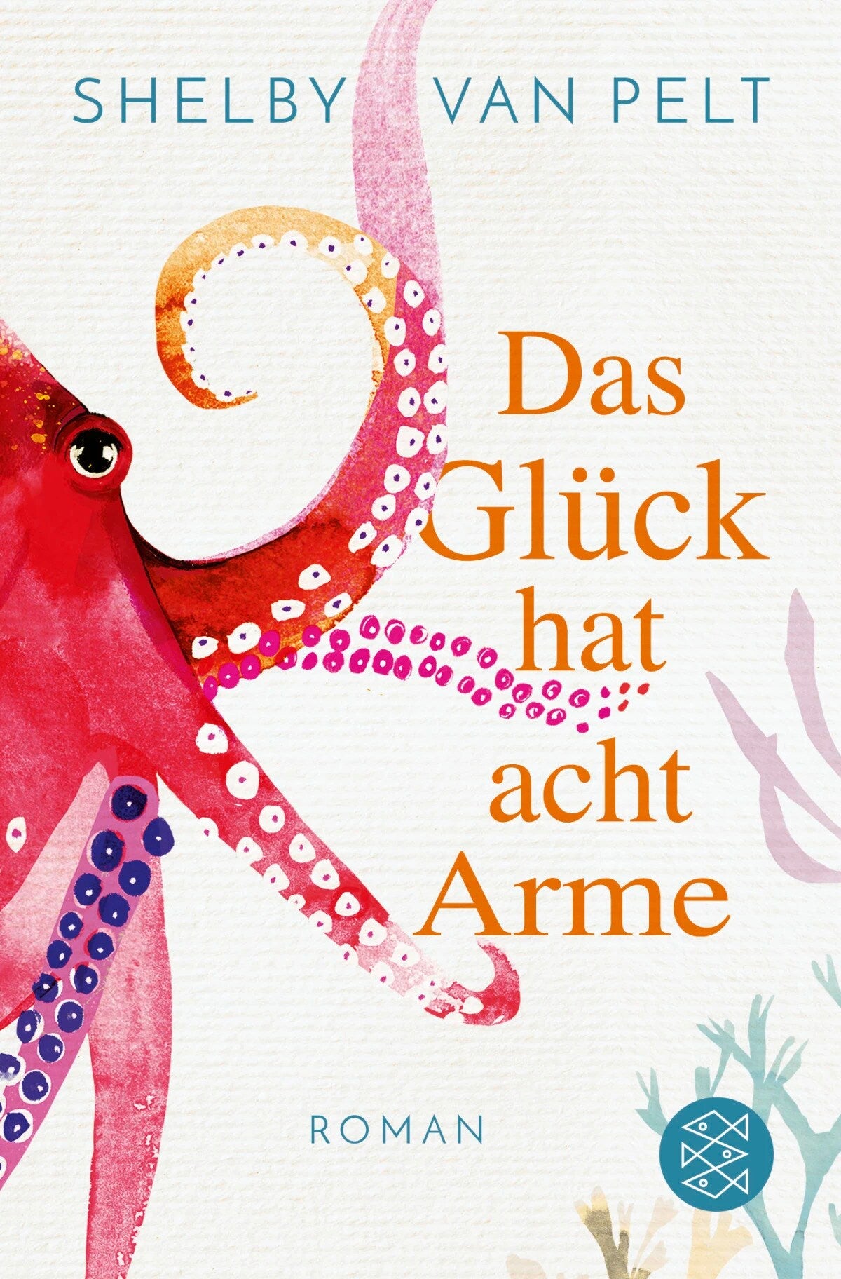 S. Fischer Publishing Das Glück hat acht Arme (Deutsch, 2023, Shelby Van Pelt, Andrea Fischer)