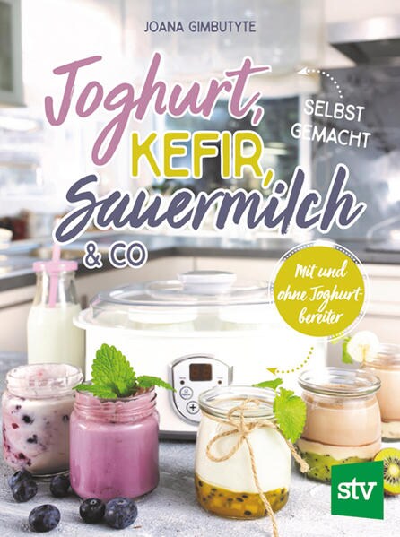 Stocker Leopold Joghurt, Kefir, Sauermilch & Co selbst gemacht (Deutsch, 2021, Joana Gimbutyte)