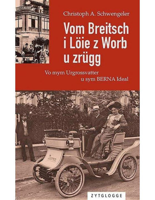 Zytglogge Vom Breitsch i Löie z Worb u zrügg (Schweizerdeutsch, 2023, Christoph A. Schwengeler)