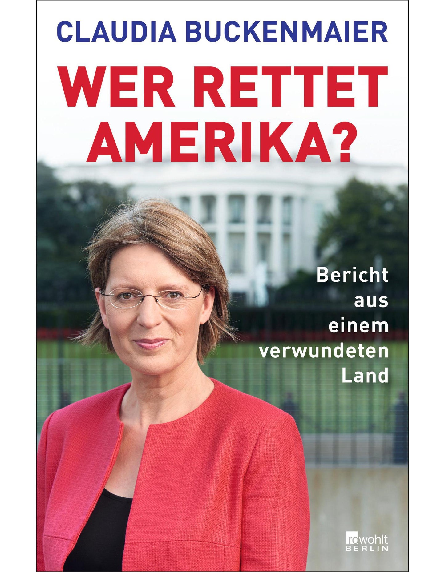 Rowohlt Berlin Wer rettet Amerika? (Deutsch, 2022, Claudia Buckenmaier)