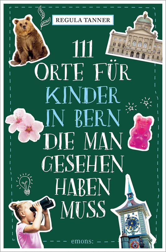 Emons 111 Orte für Kinder in Bern, die man gesehen haben muss (Deutsch, 2022, Regula Tanner)