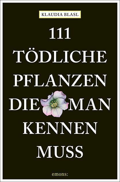 Emons 111 tödliche Pflanzen, die man kennen muss (Deutsch, 2022, Klaudia Blasl)