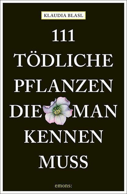 Emons 111 tödliche Pflanzen, die man kennen muss (Deutsch, 2022, Klaudia Blasl)