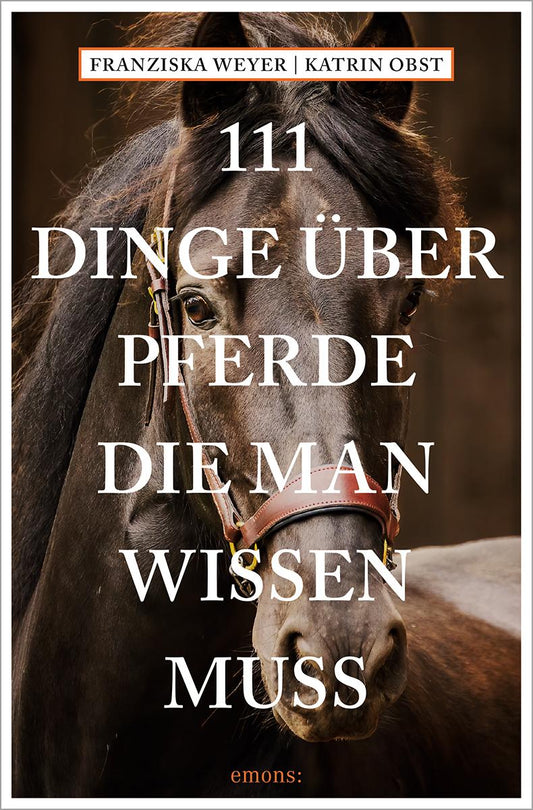 Emons 111 Dinge über Pferde, die man wissen muss (Deutsch, 2024, Franziska Weyer, Katrin Obst)