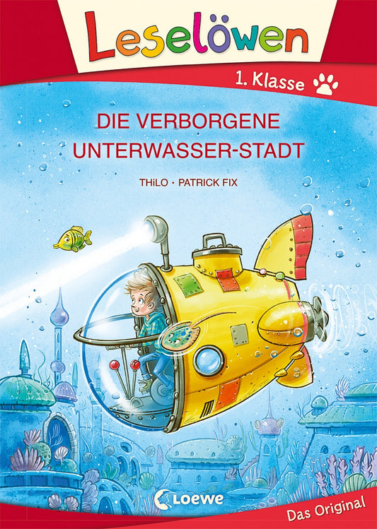 Loewe Verlag Leselöwen 1. Klasse - Die verborgene Unterwasser-Stadt (Deutsch, 2021, THiLO, Loewe Erstlesebücher, Patrick Fix)