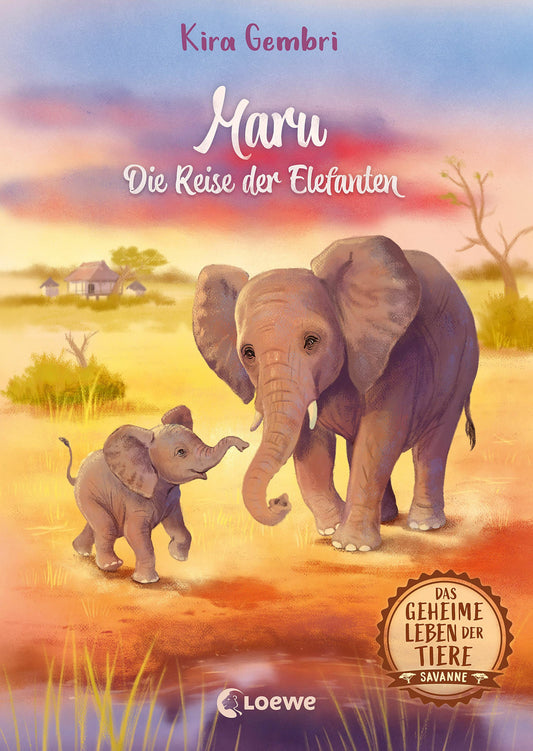 Loewe Das geheime Leben der Tiere (Savanne, Band 2) - Maru - Die Reise der Elefanten (Deutsch, 2023, Kira Gembri, Jennifer Coulmann, Loewe Kinderbücher)