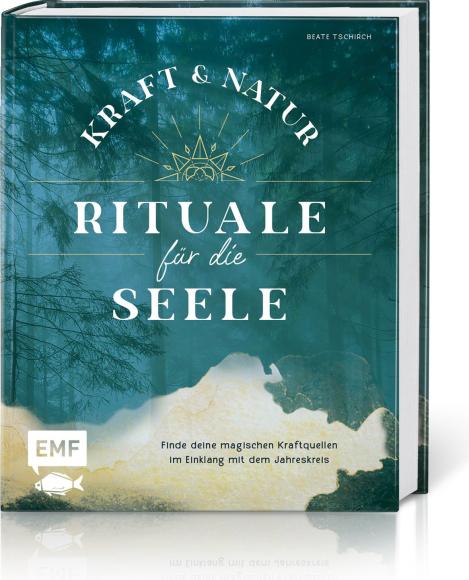 Edition Fischer Kraft- und Natur-Rituale für die Seele (Deutsch, 2022, Beate Tschirch)