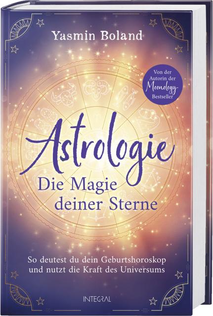 Integral Astrologie - Die Magie deiner Sterne (Deutsch, 2023, Yasmin Boland)