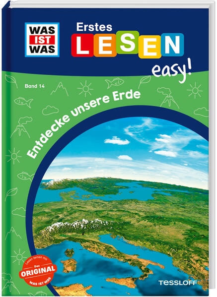 Tessloff WAS IST WAS Erstes Lesen easy! Band 14. Entdecke unsere Erde (Deutsch, 2023, Sonja Meierjürgen, Ruth Koch)