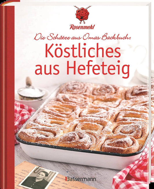Köstliches aus Hefeteig. Schätze aus Omas Backbuch. 86 fast vergessene Backrezepte