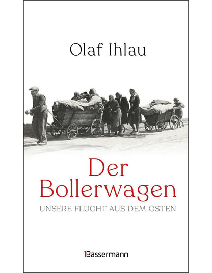 Bassermann Der Bollerwagen. Unsere Flucht aus dem Osten