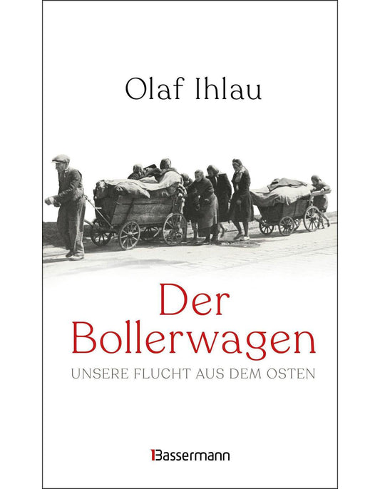 Bassermann Der Bollerwagen. Unsere Flucht aus dem Osten