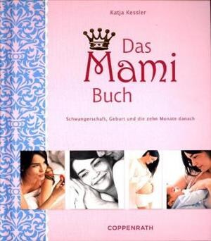 Coppenrath Das Mami Buch (Deutsch, 2008, Katja Kessler)